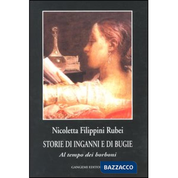 Storie di inganni e di bugie. Al tempo dei Borboni