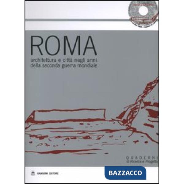 Roma. Architettura e città negli anni della seconda guerra mondiale. Atti della Giornata di studio (24 gennaio 2003). Con CD-ROM