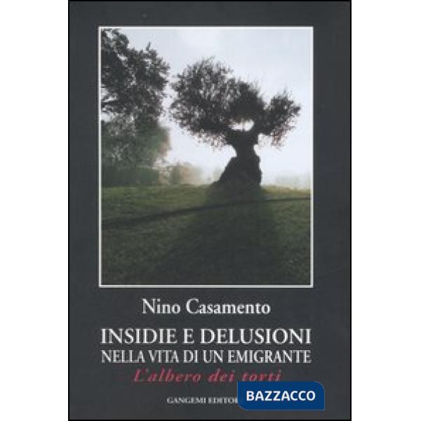 Insidie e delusioni nella vita di un emigrante. L'albero dei torti