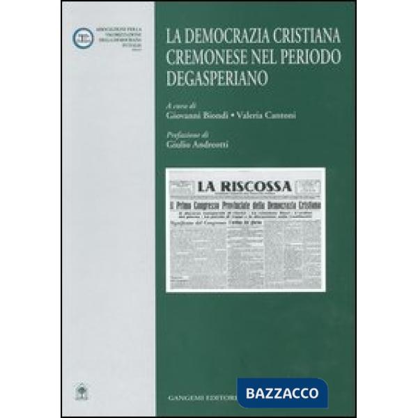 Democrazia Cristiana cremonese nel periodo degasperiano (La)