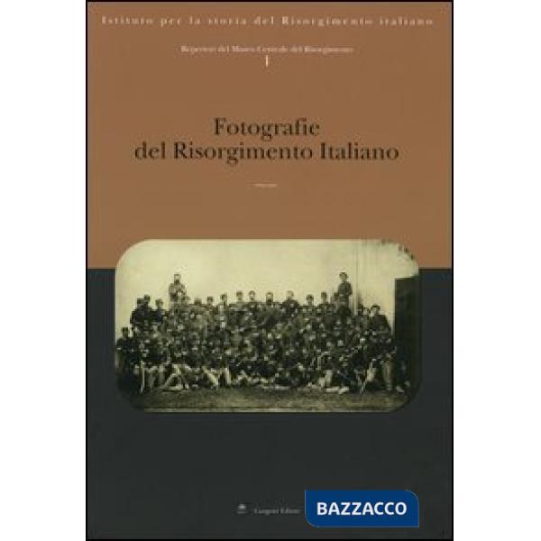 Repertori del Museo Centrale del Risorgimento. Vol. 1: Fotografie del Risorgimento italiano