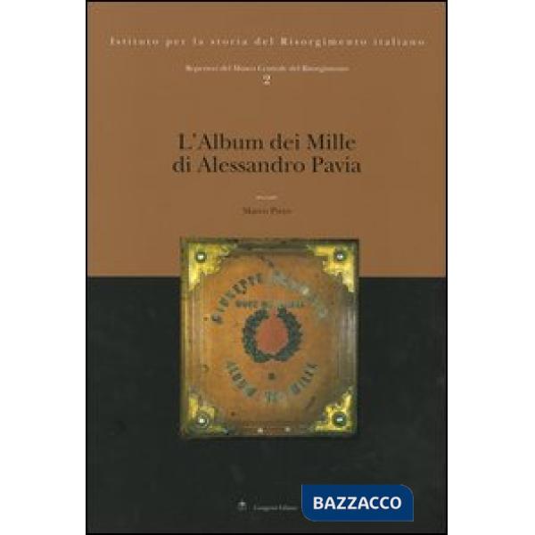 Repertori del Museo Centrale del Risorgimento. Ediz. illustrata. Vol. 2: L'album dei Mille di Alessandro Pavia