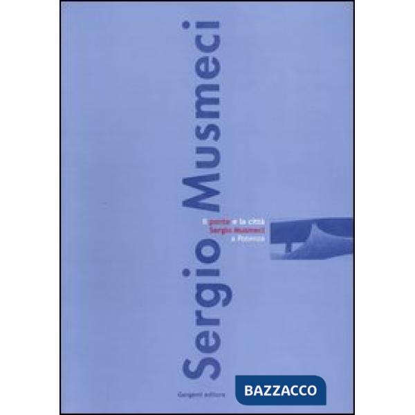 Ponte e la città. Sergio Musmeci a Potenza. Con CD-ROM (Il)