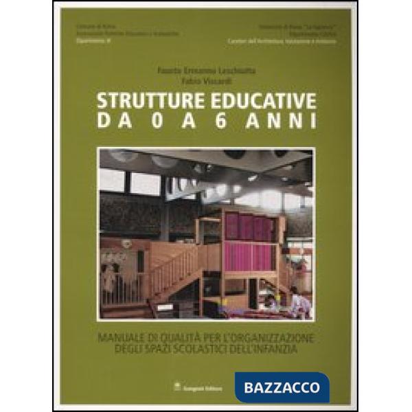 Strutture educative da 0 a 6 anni. Manuale di qualità per l'organizzazione degli spazi scolastici dell'infanzia