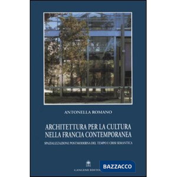 Architettura per la cultura nella Francia contemporanea. Spazializzazione postmoderna del tempo e crisi semantica