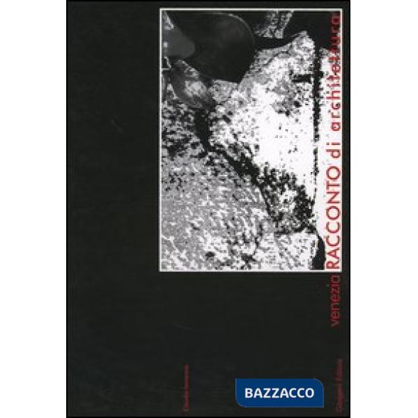 Venezia. Racconto di architettura