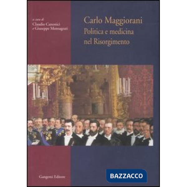 Carlo Maggiorani. Politica e medicina nel Risorgimento