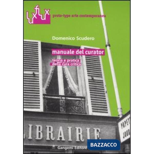 Manuale del curator. Teoria e pratica della cura critica