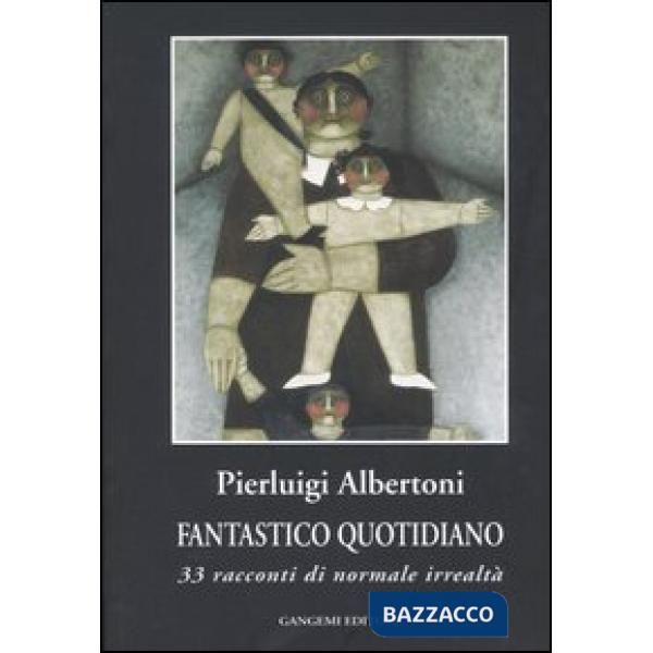 Fantastico quotidiano. 33 racconti di normale irrealtà