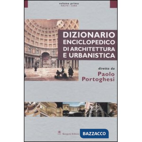 Dizionario enciclopedico di architettura e urbanistica. Ediz. illustrata. Vol. 1: Aalto-Cina
