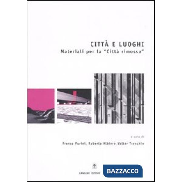 Città e luoghi. Materiali per la «città rimossa»