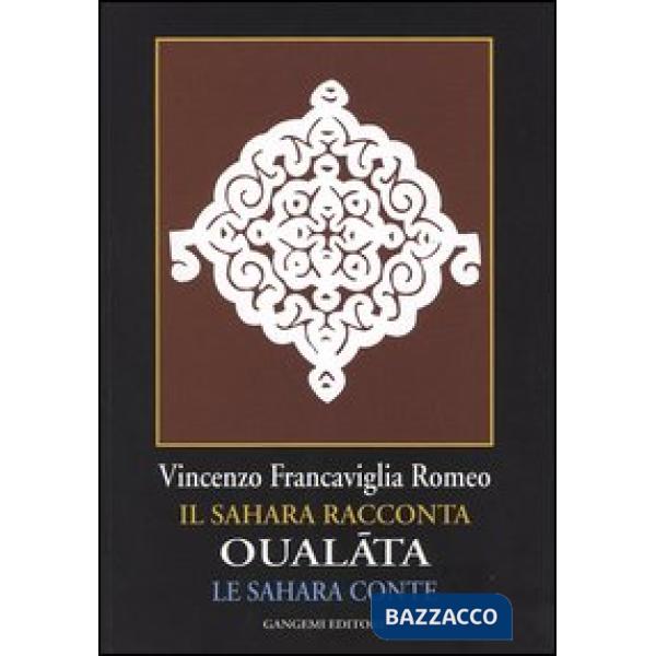Oualáta. Il Sahara racconta-Le Sahara conte. Ediz. italiana e francese