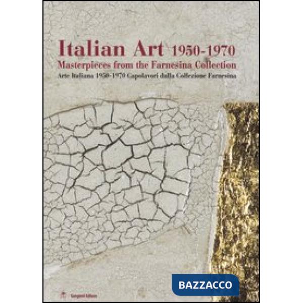 Italian art 1950-1970. Masterpieces from the Farnesina collection. Ediz. inglese e italiana. Catalogo della mostra (New Delhi, F