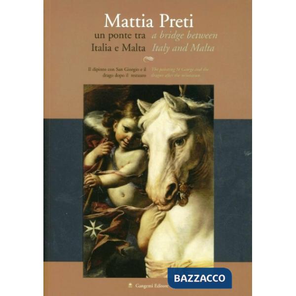 Mattia Preti un ponte tra Italia e Malta. Il dipinto di San Giorgio e il drago dopo il restauro