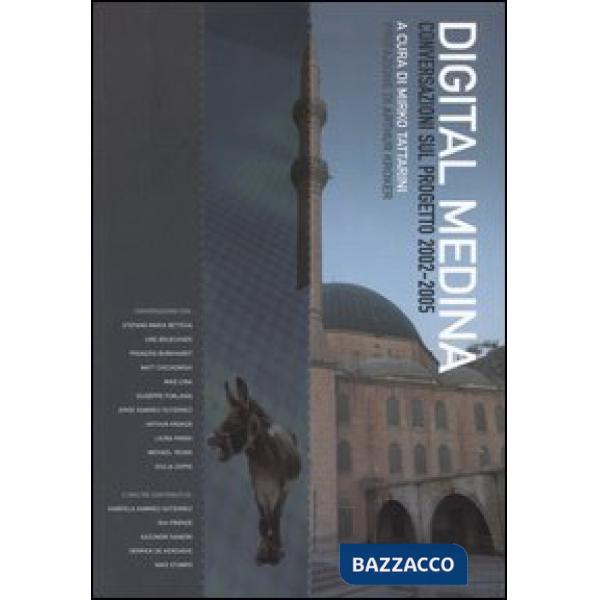 Digital Medina. Conversazioni sul progetto 2002-2005