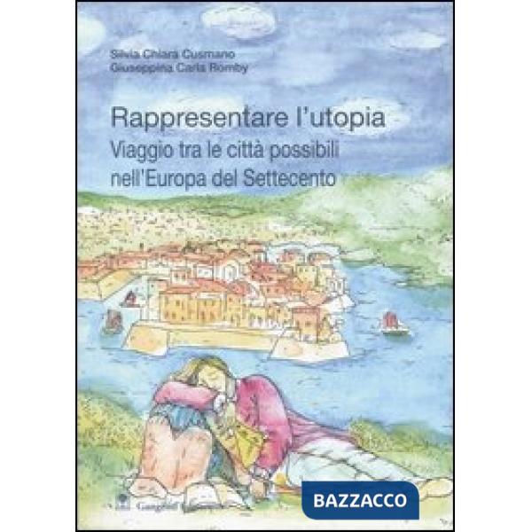 Rappresentare l'utopia. Viaggio tra le città possibili nell'Europa del Settecento