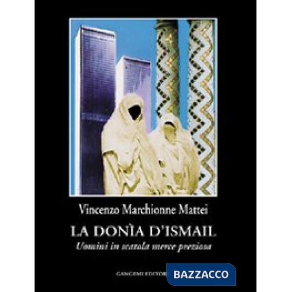 Donìa di Ismail. Uomini in scatola merce preziosa (La)