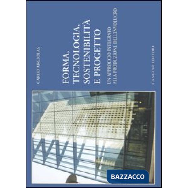 Forma, tecnologia, sostenibilità e progetto. Un approccio integrato alla produzione dell'involucro