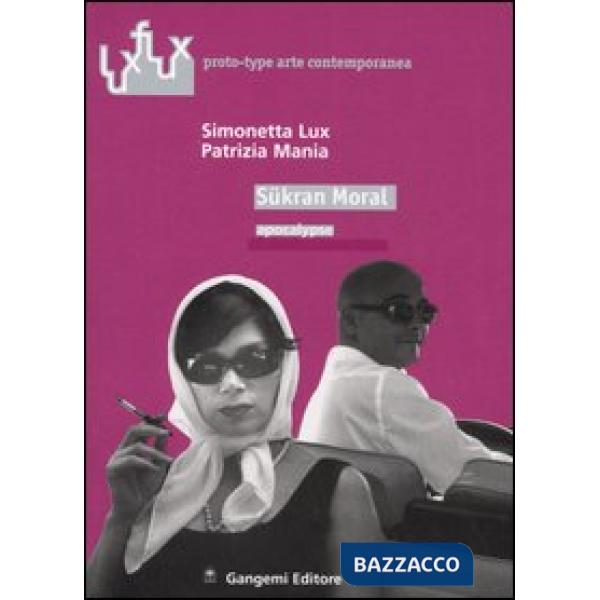 Sükran Moral. Apocalypse. Ediz. italiana e inglese