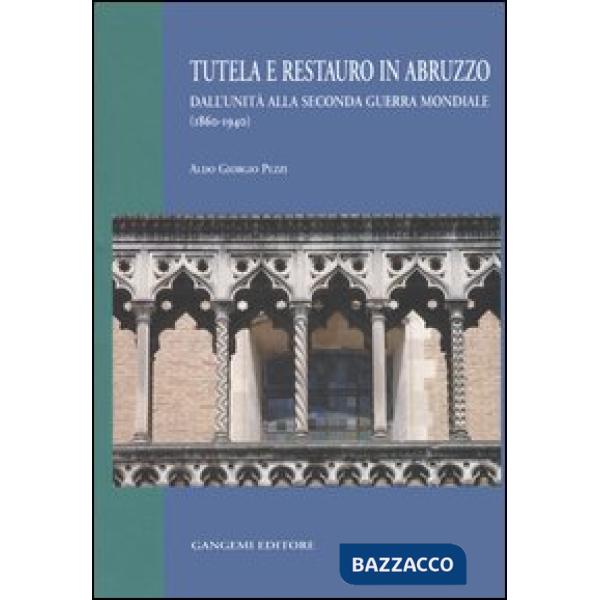 Tutela e restauro in Abruzzo. Dall'unità alla seconda guerra mondiale (1860-1940