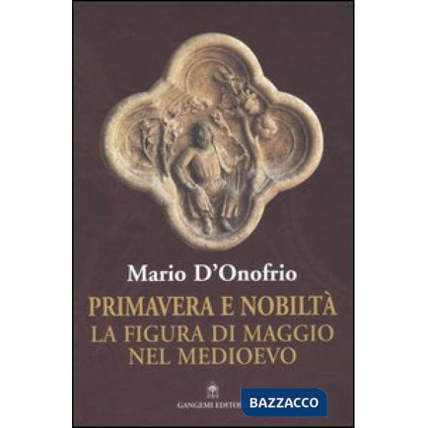 Primavera e nobiltà. La figura di Maggio nel Medioevo