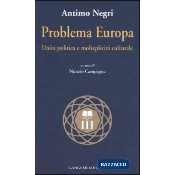 Problema Europa. Unità politiche e molteplicità culturale