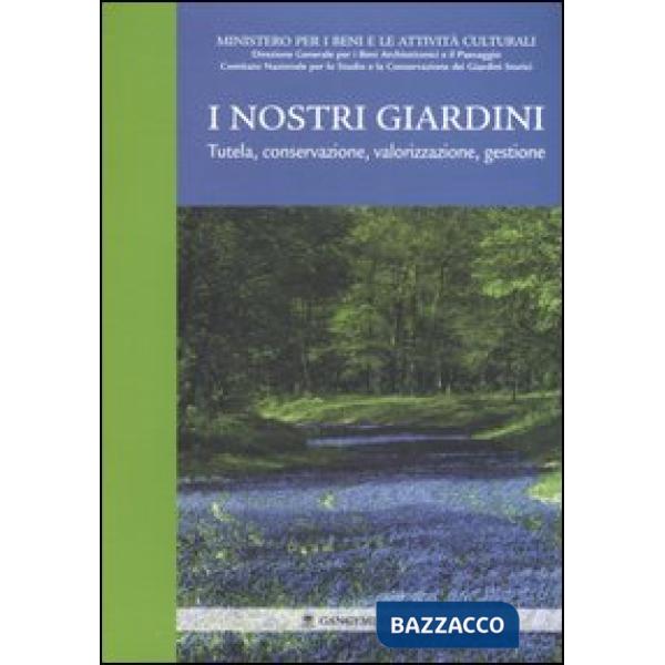 Nostri giardini. Tutela, conservazione, valorizzazione, gestione (I)