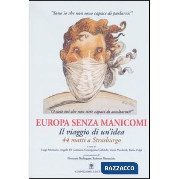 Europa senza manicomi. Il viaggio di un'idea. 44 matti a Strasburgo