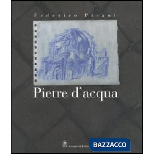 Federico Pirani. Pietre d'acqua. Acquerelli 2002-2005. Catalogo della mostra (Roma, 23 novembre-23 dicembre 2005Parigi, febbrai