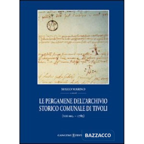 Pergamene dell'archivio storico comunale di Tivoli (XIII secolo-1785) (Le)