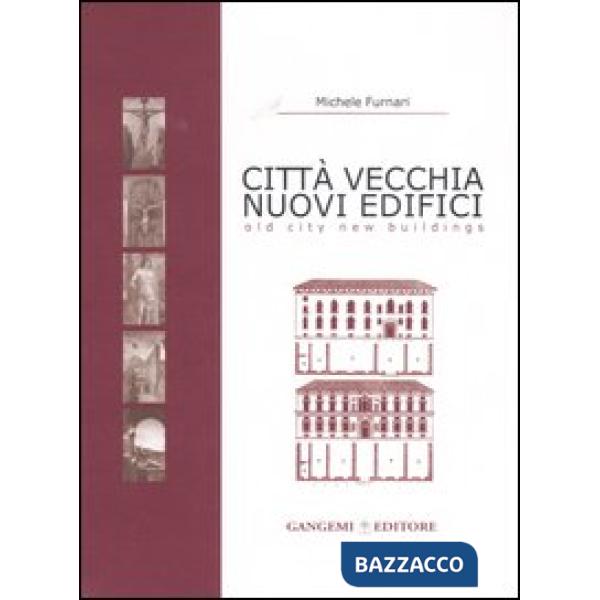 Città vecchia, nuovi edifici-Old city, new buildings. Ediz. bilingue