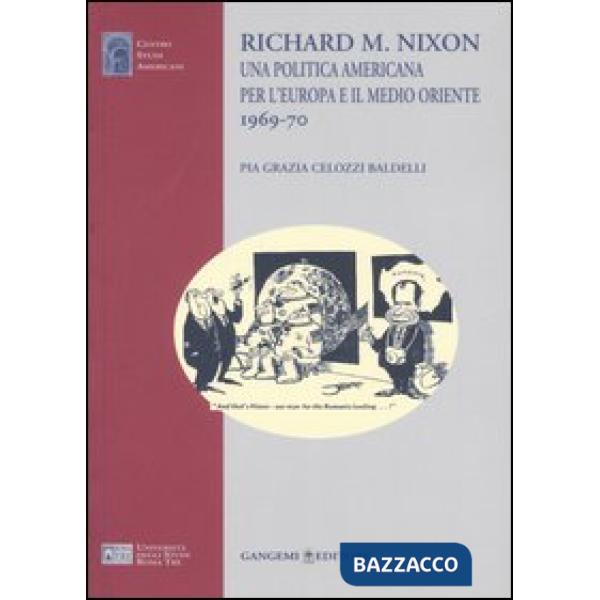 Richard M. Nixon. Una politica americana per l'Europa e il Medio Oriente 1969-70