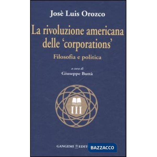 Rivoluzione americana delle «corporations». Filosofia e politica (La)