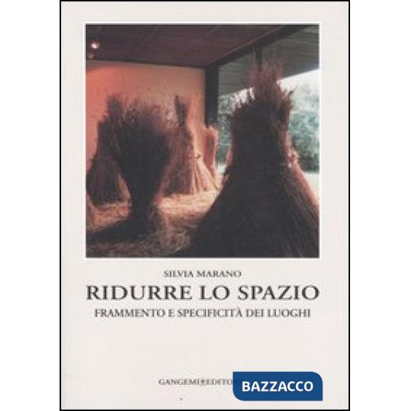 Ridurre lo spazio. Frammento e specificità dei luoghi