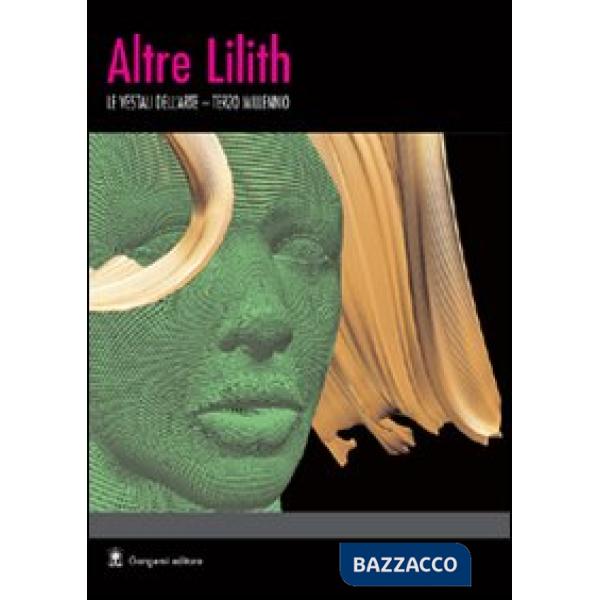 Altre Lilith. Le vestali dell'arte. Terzo millennio