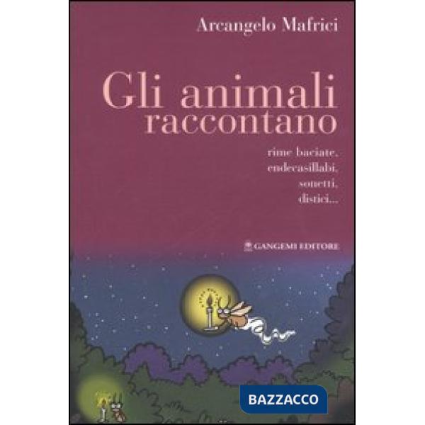 Animali raccontano. Rime baciate, endecasillabi, sonetti, distici... (Gli)