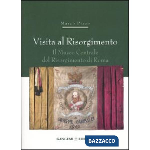 Visita al Risorgimento. Il Museo centrale del Risorgimento di Roma