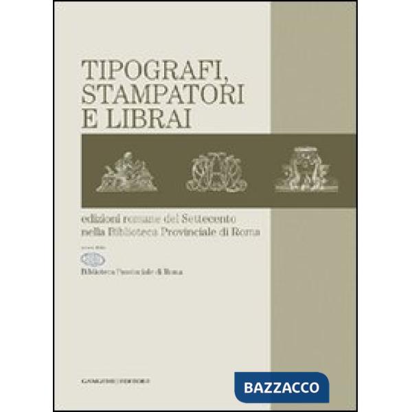 Tipografi, stampatori e librai. Edizioni romane del Settecento nella Biblioteca provinciale di Roma