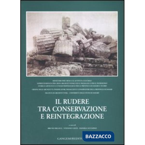 Rudere tra conservazione e reintegrazione. Atti del convegno (Sassari, 26-27 settembre 2003) (Il)