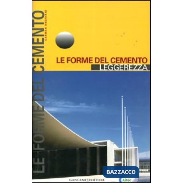 Forme del cemento. Leggerezza. Ediz. illustrata (Le)