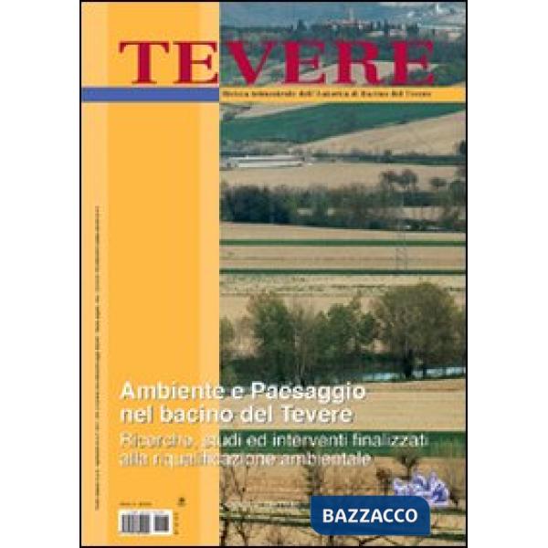 Tevere, ambiente e paesaggio nel bacino del Tevere. Ricerche, studi ed interventi finalizzati alla riqualificazione ambientale
