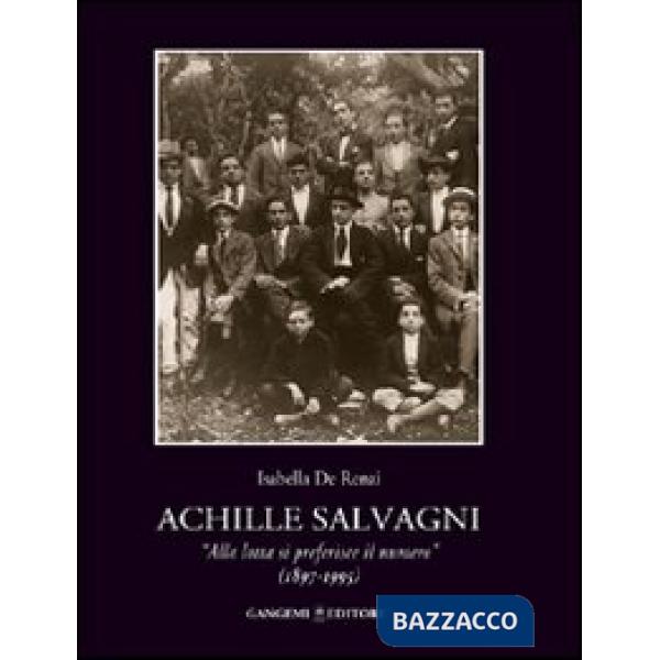 Achille Salvagni. «Alla lotta si preferisce il numero» (1897-1995)