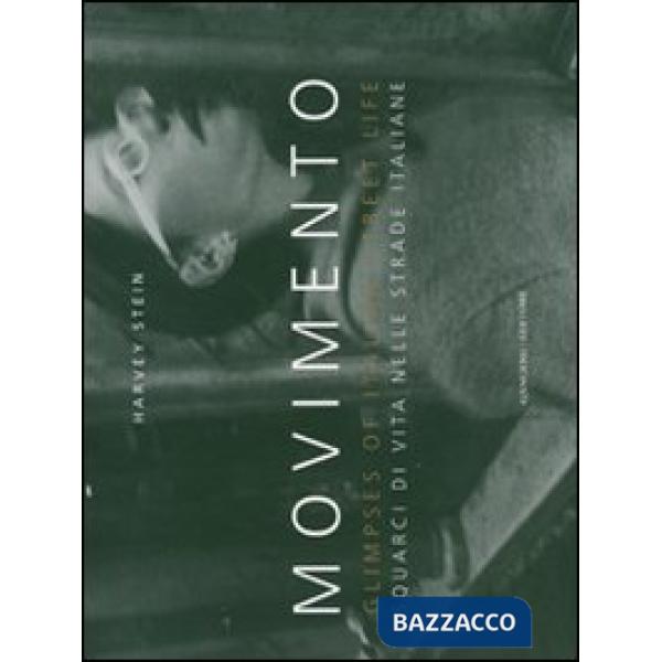 Movimento. Glimpses of italian street life-Squarci di vita nelle strade italiane. Ediz. bilingue