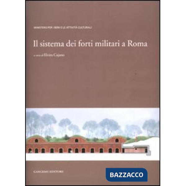 Sistema dei forti militari a Roma. Ediz. illustrata (Il)