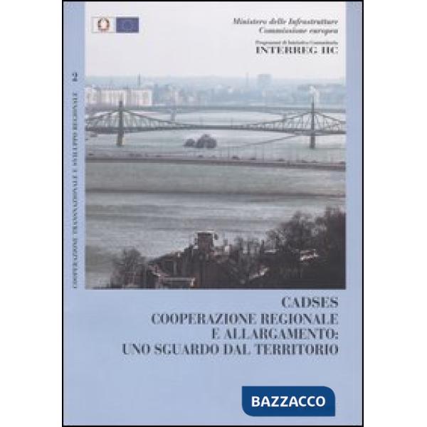 Cadses. Cooperazione regionale e allargamento: uno sguardo dal territorio