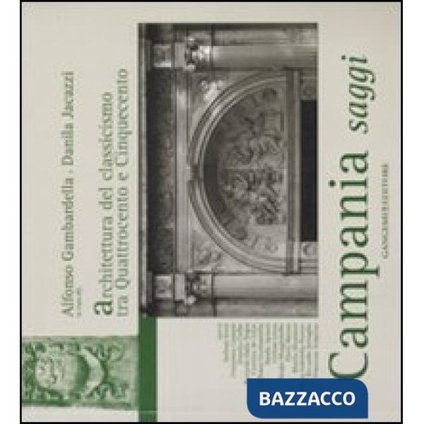Campania saggi. Architettura del classicismo tra Quattrocento e Cinquecento