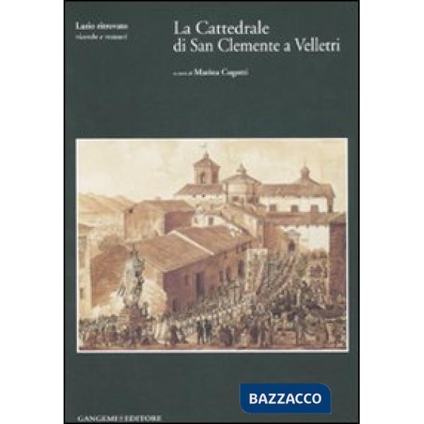 Cattedrale di San Clemente a Velletri. Ediz. illustrata. Con CD-ROM (La)