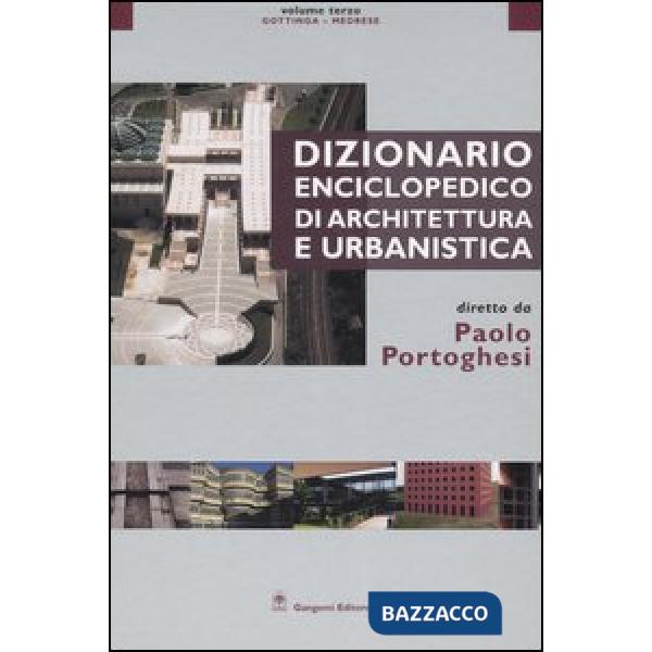 Dizionario enciclopedico di architettura e urbanistica. Vol. 3: Gottinga-Medrese