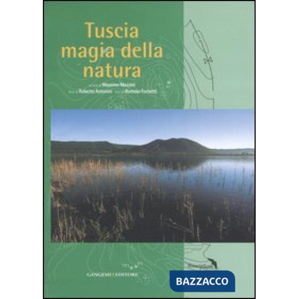 Tuscia magia della natura. Ediz. illustrata