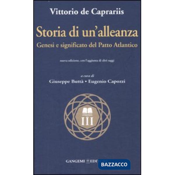 Storia di un'alleanza. Genesi e significato del patto Atlantico